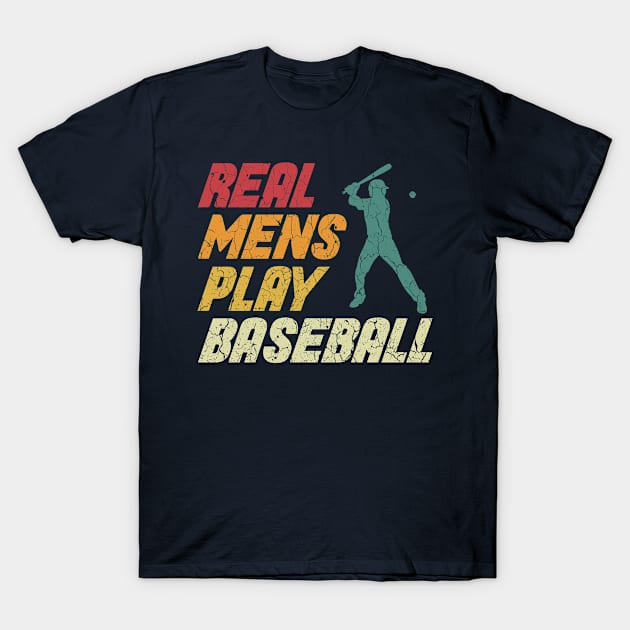 Real mens play Baseball Gift Idea T-Shirt by POS